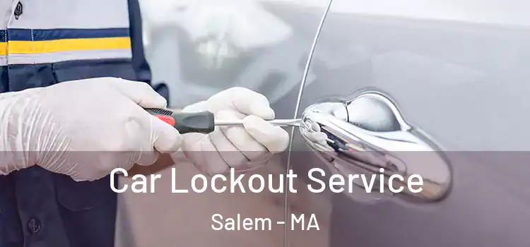 Car Lockout Service Salem - MA