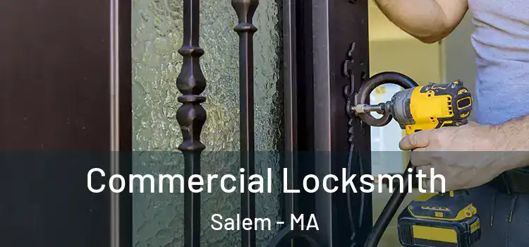 Commercial Locksmith Salem - MA