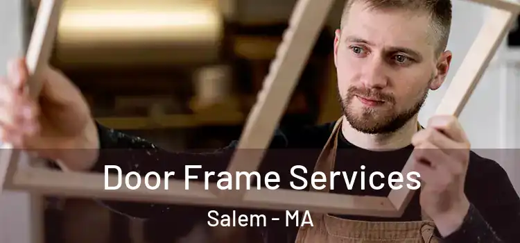 Door Frame Services Salem - MA