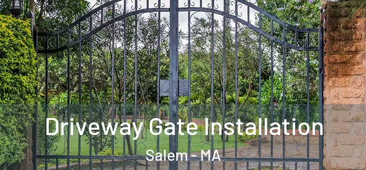 Driveway Gate Installation Salem - MA