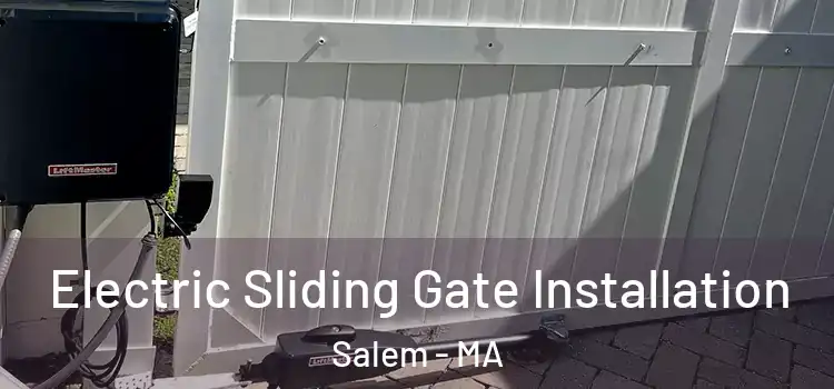 Electric Sliding Gate Installation Salem - MA