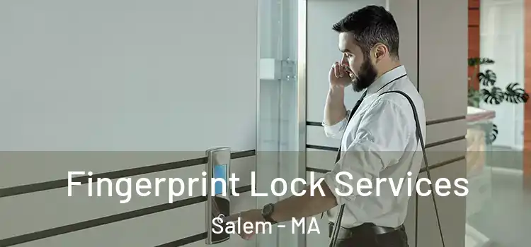 Fingerprint Lock Services Salem - MA