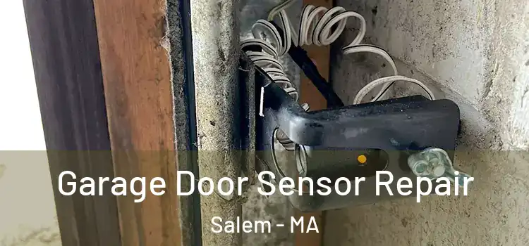 Garage Door Sensor Repair Salem - MA