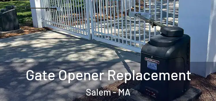 Gate Opener Replacement Salem - MA