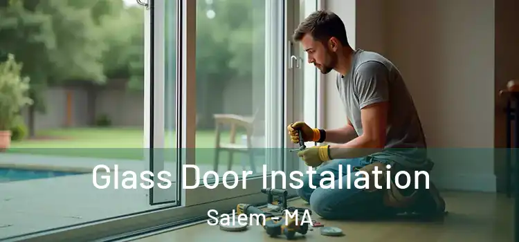 Glass Door Installation Salem - MA