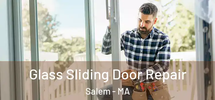 Glass Sliding Door Repair Salem - MA