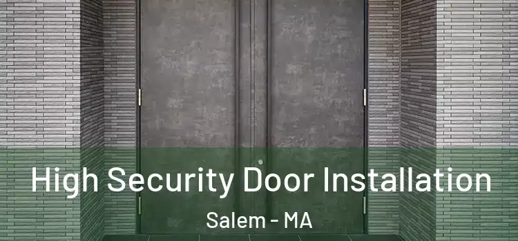 High Security Door Installation Salem - MA