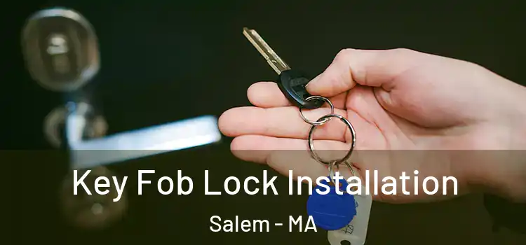 Key Fob Lock Installation Salem - MA