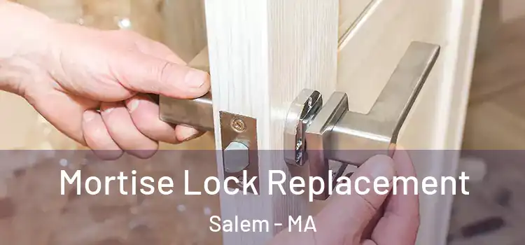 Mortise Lock Replacement Salem - MA