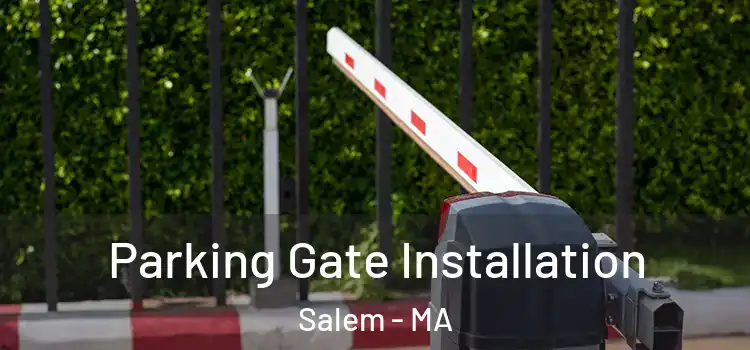Parking Gate Installation Salem - MA