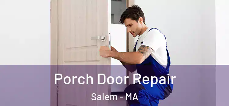  Porch Door Repair Salem - MA