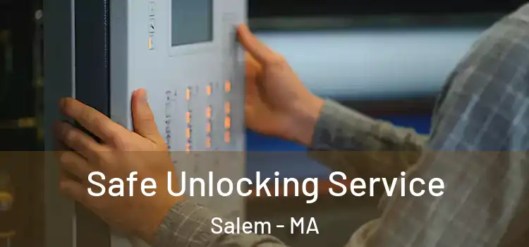 Safe Unlocking Service Salem - MA