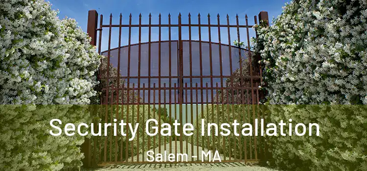 Security Gate Installation Salem - MA