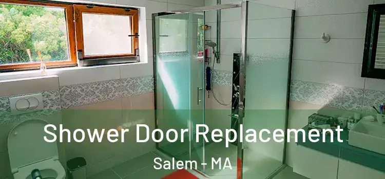 Shower Door Replacement Salem - MA