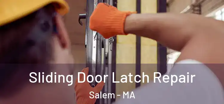 Sliding Door Latch Repair Salem - MA