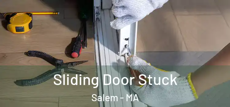 Sliding Door Stuck Salem - MA