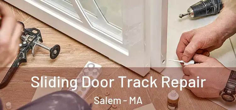 Sliding Door Track Repair Salem - MA