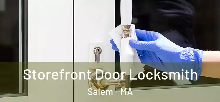 Storefront Door Locksmith Salem - MA