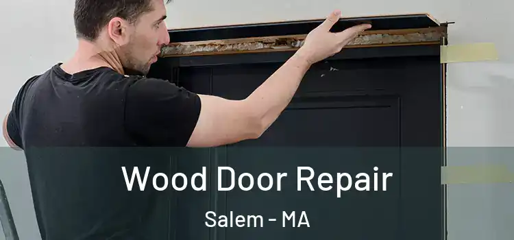 Wood Door Repair Salem - MA